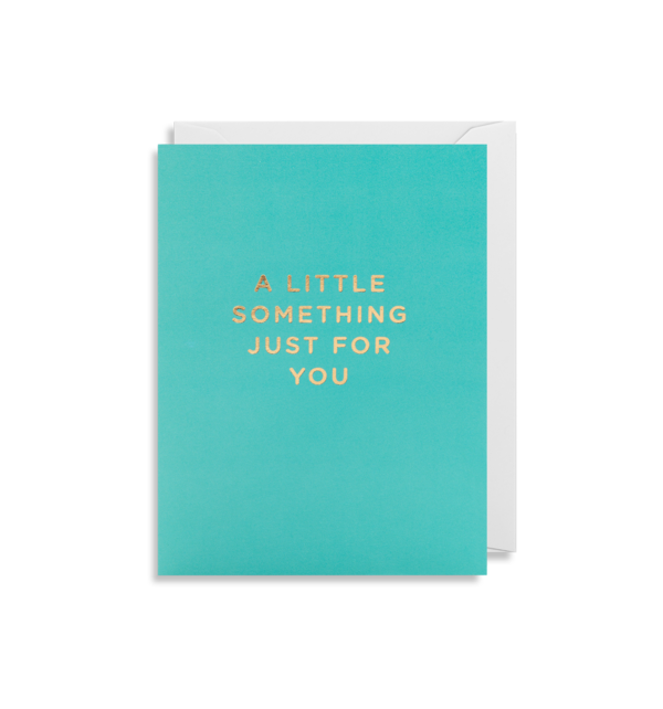 Greeting Card - A Little Something Just For You