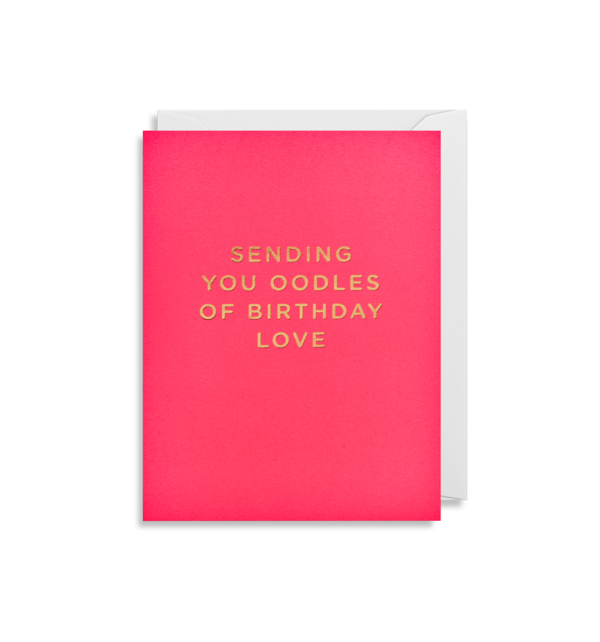 Greeting Card - Sending You Oodles of Birthday Love